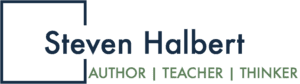 Steven Halbert: Author Teacher Thinker